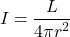 \[ I = \frac{L}{4 \pi r^2} \]