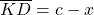 \overline{KD} = c-x